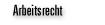 Arbeitsrecht