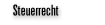 Steuerrecht